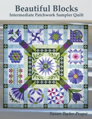 Beautiful Blocks: Intermediate Patchwork Sampler Quilt