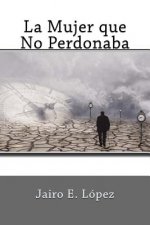 Mujer que no Perdonaba
