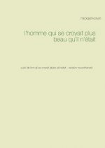 l'homme qui se croyait plus beau qu'il n'etait