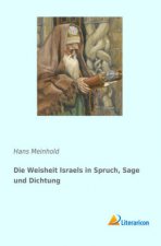 Die Weisheit Israels in Spruch, Sage und Dichtung