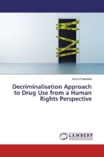 Decriminalisation Approach to Drug Use from a Human Rights Perspective