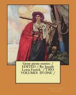 Great pirate stories: / EDITED /By: Joseph Lewis French / TWO VOLUMES IN ONE /