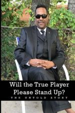 Will the True Player Please Stand Up? The Untold Story