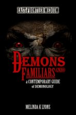 Demons And Familiars: A Contemporary Guide of Demonology