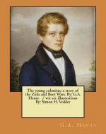The young colonists; a story of the Zulu and Boer Wars. By: G.A. Henty. / wit six illustrations By: Simon H. Vedder