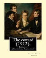 The coward (1912). By: Robert Hugh Benson: Novel (Original Classics)