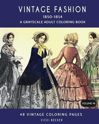 Vintage Fashion 1850-1854: A Grayscale Adult Coloring Book