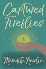 Captured Fireflies: Truths, Mistakes, And Other Gifts of Being an English Teacher