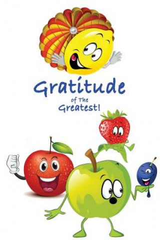 Gratitude Of The Greatest!: The Practice of Amazing Adolescence