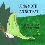 Luna Moth Can Not Eat: La Polilla Luna No Puede Comer