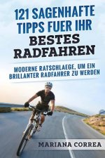 121 SAGENHAFTE TIPPS FUER Ihr BESTES RADFAHREN: MODERNE RATSCHLAEGE, Um EIN BRILLANTER RADFAHRER ZU WERDEN