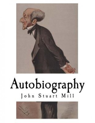 Autobiography: John Stuart Mill