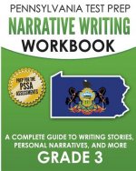 PENNSYLVANIA TEST PREP Narrative Writing Workbook: A Complete Guide to Writing Stories, Personal Narratives, and More Grade 3: Preparation for the PSS