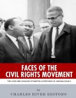 Faces of the Civil Rights Movement: The Lives and Legacies of Martin Luther King Jr. and Malcolm X