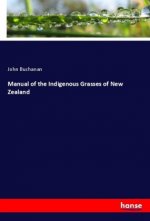 Manual of the Indigenous Grasses of New Zealand
