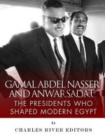 Gamal Abdel Nasser and Anwar Sadat: The Presidents Who Shaped Modern Egypt