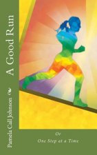 A Good Run: or, One Step at a Time