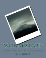 Wormwood: (A Retrospective Novel Related to Chernobyl)