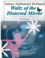 Waltz of the Distorted Mirror: for Orchestra from The Snow Queen Ballet