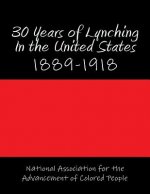 30 Years of Lynching In the United States: 1889-1918