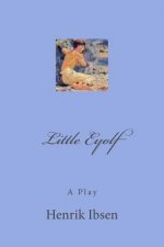 Little Eyolf: A Play