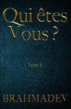 Qui ?tes-Vous ? Tome II: Le Secret Qui Changera Votre Vie