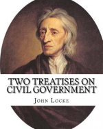 Two treatises on civil government. By: John Locke, By: Filmer Robert, (Sir) (1588-1653).introduction By: Henry Morley (15 September 1822 - 1894): John