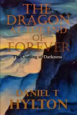 The Dragon at the End of Forever: The Coming of Darkness