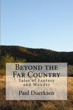 Beyond the Far Country: Tales of Fantasy and Wonder