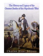 The History and Legacy of the Greatest Battles of the Napoleonic Wars
