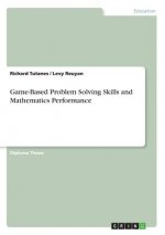 Game-Based Problem Solving Skills and Mathematics Performance