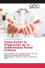 Como Evitar la Progresion de la Enfermedad Renal Cronica