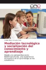 Mediacion tecnologica y socializacion del conocimiento y aprendizaje
