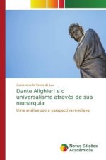Dante Alighieri e o universalismo atraves de sua monarquia