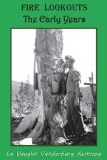Fire Lookouts: The Early Years