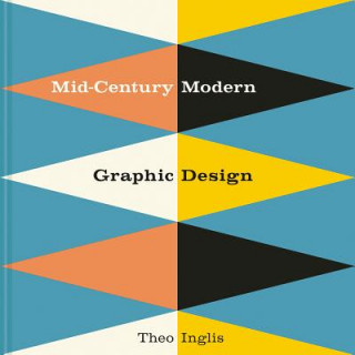 Mid-Century Modern Graphic Design (Theo Inglis)(Twarda)