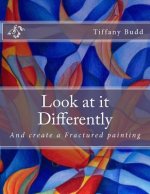 Look at it Differently: And create a Fractured painting