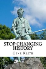 Stop Changing History: The Long War Against God, Christians, and Western Culture