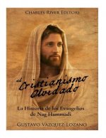 El Cristianismo Olvidado: La Historia de los Evangelios de Nag Hammadi