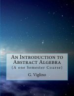 An Introduction to Abstract Algebra: (A one Semester Course)