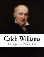 Caleb Williams: Or Things as They Are