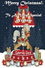 Merry Christmas To A Very Special Nephew (Coloring Card): Holiday Messages, Christmas Animals, Coloring for Young Children