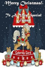 Merry Christmas To A Very Special Friend (Coloring Card): Holiday Messages, Christmas Animals, Coloring for Young Children