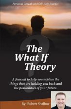 The What If Theory
