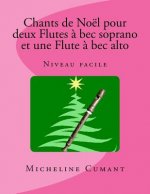 Chants de Noel pour 2 Flutes a bec soprano et 1 Flute ? bec alto: Niveau facile