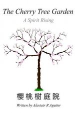 The Cherry Tree Garden: A Spirit Rising