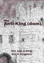 The Anti-King(dom): Not Just A King, But A KIngdom