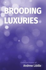 Brooding Luxuries: Collected Poems