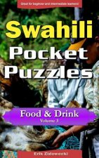 Swahili Pocket Puzzles - Food & Drink - Volume 3: A Collection of Puzzles and Quizzes to Aid Your Language Learning