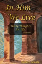 In Him We Live: Thirty Thoughts for Life